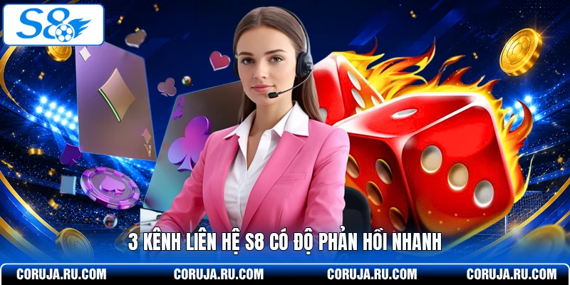 3 kênh liên hệ S8 có độ phản hồi nhanh