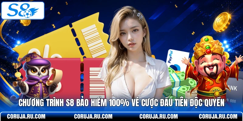 Chương Trình S8 Bảo Hiểm 100% Vé Cược Đầu Tiên Độc Quyền