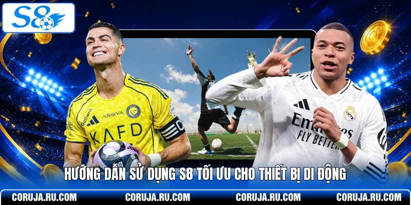 Hướng dẫn sử dụng S8 tối ưu cho thiết bị di động