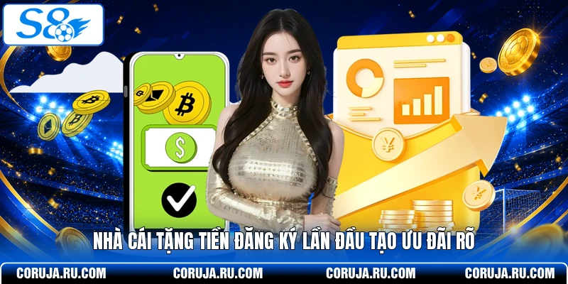 Nhà cái tặng tiền đăng ký lần đầu tạo ưu đãi rõ