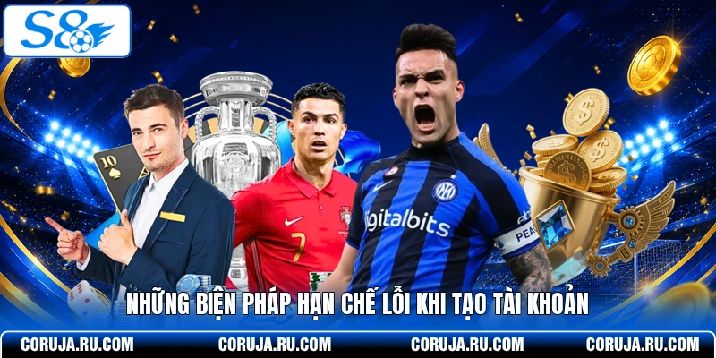 Những biện pháp hạn chế lỗi khi tạo tài khoản