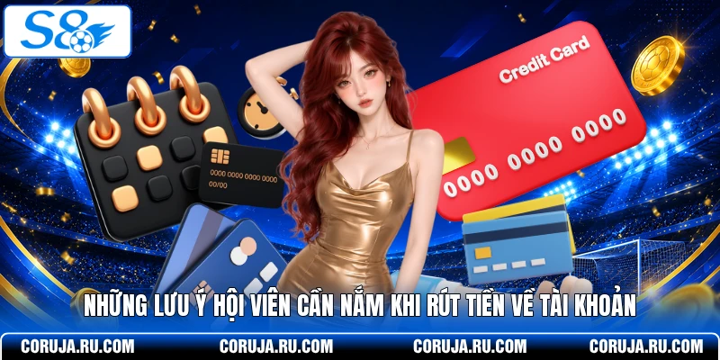 Những lưu ý hội viên cần nắm khi rút tiền về tài khoản