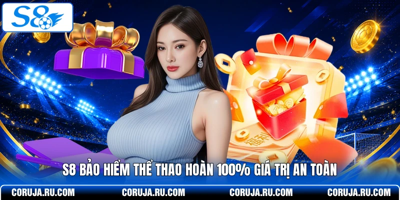S8 bảo hiểm thể thao hoàn 100% giá trị an toàn