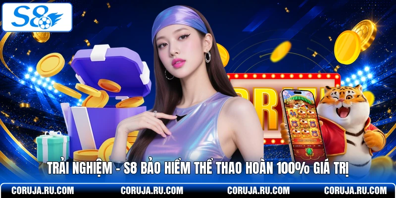 Trải Nghiệm - S8 Bảo Hiểm Thể Thao Hoàn 100% Giá Trị